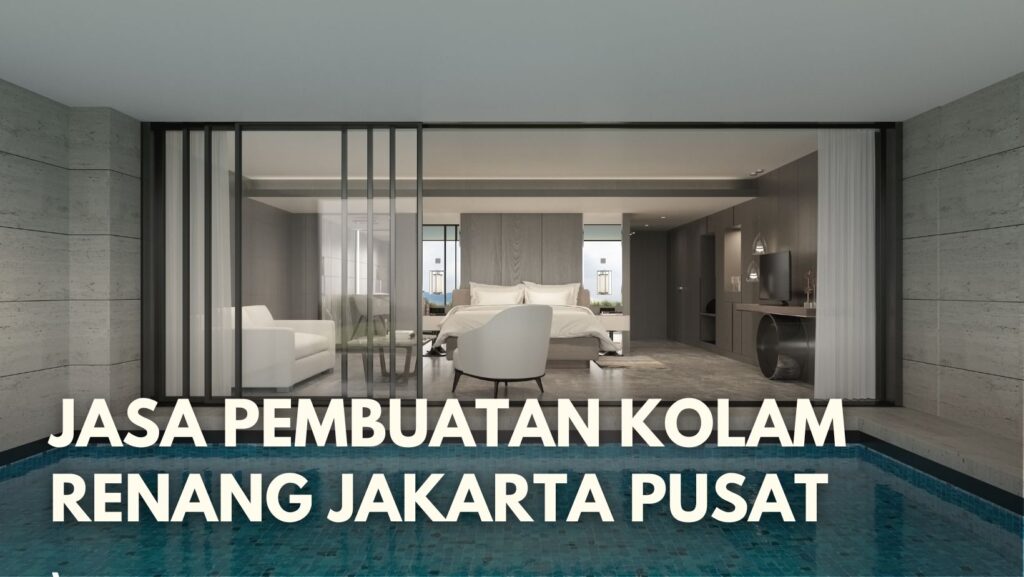 Jasa Pembuatan Kolam Renang Jakarta Pusat
