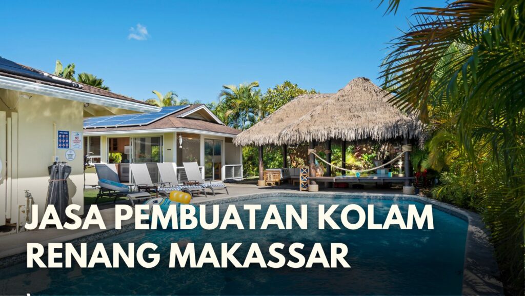 Jasa Pembuatan Kolam Renang di Makassar